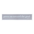 10" X 25" White And Gray Press On Toward The Goal Wall Decor